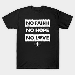 No Faith, No Hope and No love - Gothic Anti-motivational Typography T-Shirt